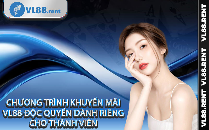 Chương trình khuyến mãi Vl88 độc quyền dành riêng cho thành viên