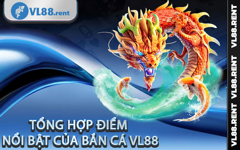 Tổng hợp điểm nổi bật của bắn cá Vl88